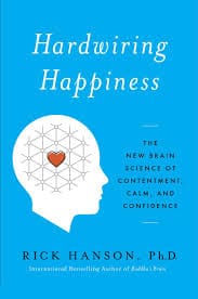 hardwiring happiness by rick hanson Hardwiring happiness by Rick Hanson.