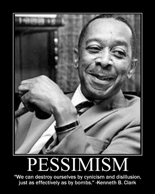 A motivational quote about pessimism by Kenneth Clark.