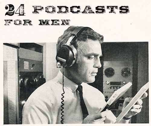 Suggested 24 podcasts for men.