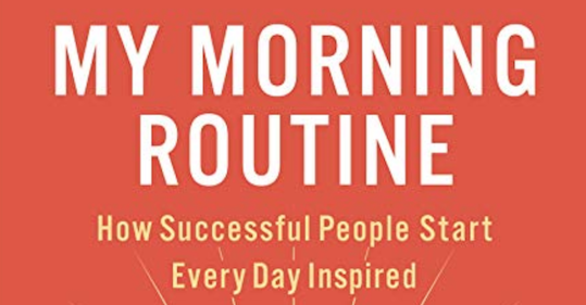 My morning routine inspired by successful people and podcasts.